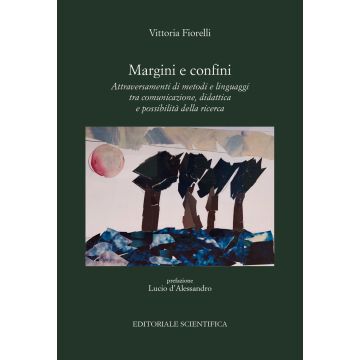 Margini e confini. Attraversamenti di metodi e linguaggi tra comunicazione, didattica e possibilità della ricerca