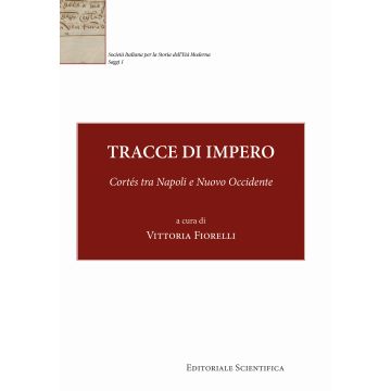 Tracce di impero. Cortés tra Napoli e Nuovo Occidente