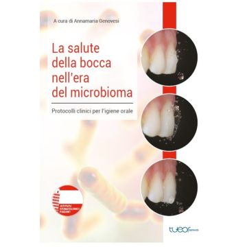 La salute della bocca nell'era del microbioma protocolli clinici per igiene orale annamaria genovesi tueor
