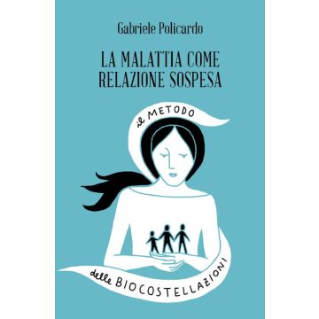 La malattia come relazione sospesa. Il metodo delle biocostellazioni