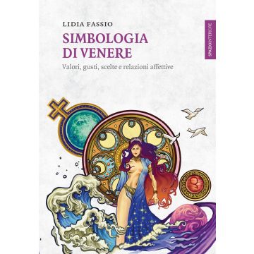 Simbologia di Venere. Valori, gusti, scelte e relazioni affettive