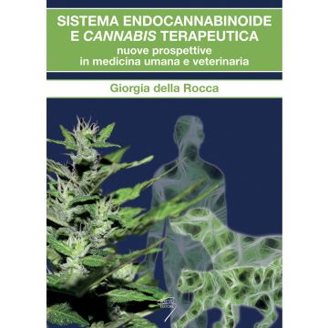 Sistema Endocannabinoide e Cannabis terapeutica. Nuove prospettive in medicina umana e veterinaria [Della Rocca Giorgia - Poletto Editore]
