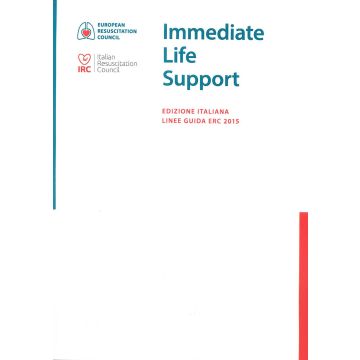 ILS - Immediate Life Support - Manuale di Rianimazione Cardiopolmonare Immediata  [IRC Edizione Italiana Aggiornata alle Linee Guida ERC 2015]