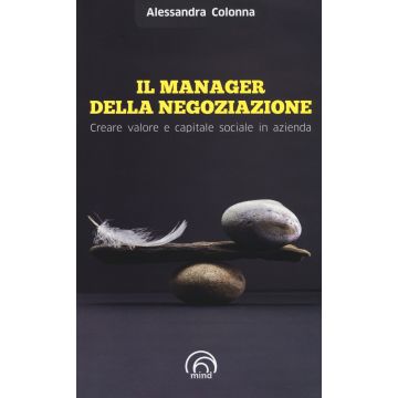 Il manager della negoziazione. Creare valore e capitale sociale in azienda