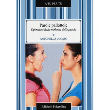 Parole pallottole. Difendersi dalla violenza delle parole
