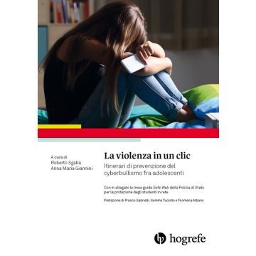 La violenza in un clic. Itinerari di prevenzione del cyberbullismo fra adolescenti