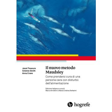 Il nuovo metodo Maudsley. Come prendersi cura di una persona cara con disturbo dell'alimentazione