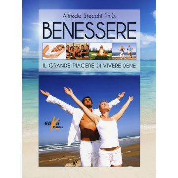 Benessere. Il grande piacere di vivere bene