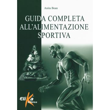 GUIDA COMPLETA ALL'ALIMENTAZIONE SPORTIVA ANITA BEAN ELIKA
