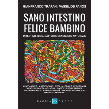 Sano intestino felice bambino. Intestino, cibo, batteri e benessere naturale