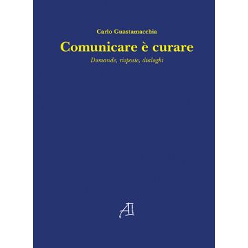 Comunicare è curare. Domande, risposte, dialoghi