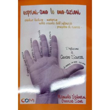 Esprimi-amo le emo-azioni. Atelier ludico-motorio nella scuola dell'infanzia. Progetto di ricerca. Ediz. per la scuola
