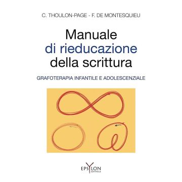 Manuale di rieducazione della scrittura. Grafoterapia infantile e adolescenziale