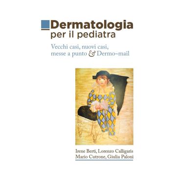 Dermatologia per il pediatra. Vecchi casi, nuovi casi, messe a punto & Dermo-mail