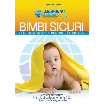 Bimbi sicuri. Come prevenire gli incidenti in età pediatrica. Con gadget