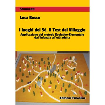 I luoghi del sé. Il test del villaggio. Applicazione del metodo evolutivo-elementale dall'infanzia all'età adulta