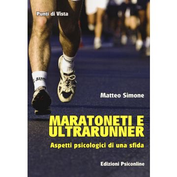 Maratoneti e ultrarunner. Aspetti psicologici di una sfida