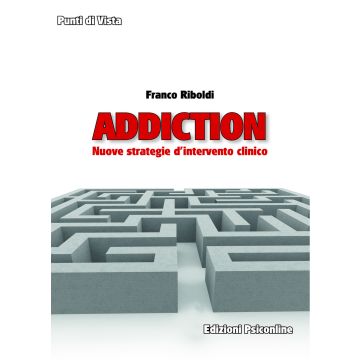 Addiction. Nuove strategie d'intervento clinico