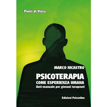 Psicoterapia come esperienza umana. Anti-manuale per giovani terapeuti