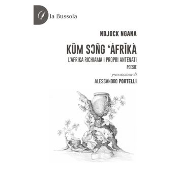 Kum Soñg Áfrikà. L'Afrika richiama i propri antenati. Poesie
