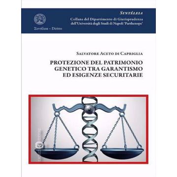 Protezione del patrimonio genetico tra garantismo ed esigenze securitarie