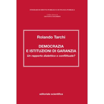 Democrazia e istituzioni di garanzia. Un rapporto dialettico o conflittuale?