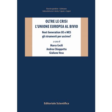 Oltre le crisi. L'Unione europea al bivio. Next Generation UE e MES gli strumenti per uscirne?