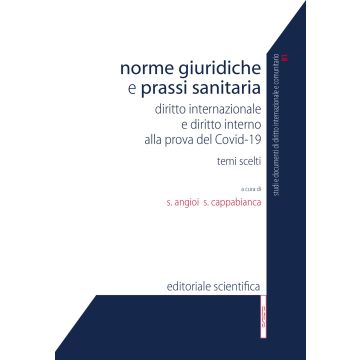 Norme giuridiche e prassi sanitaria. Diritto internazionale e diritto interno alla prova del Covid-19. Temi scelti