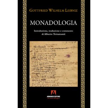 La Monadologia. Introduzione, traduzione e commento di Alberto Tettamanti.