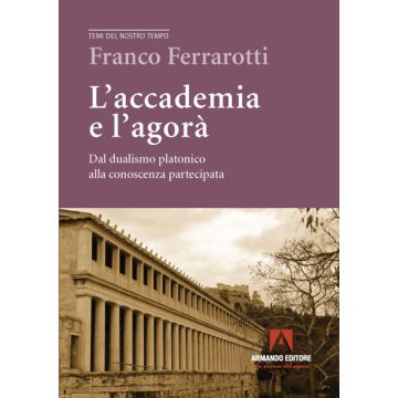 L'accademia e l'agorà. Dal dualismo platonico alla conoscenza partecipata