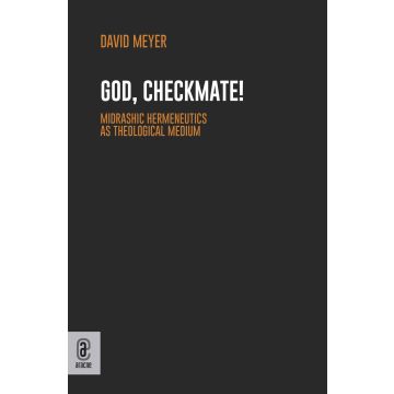 God, Checkmate! Midrashic Hermeneutics as Theological Medium