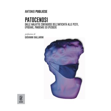 Patocenosi. Dalle malattie contagiose dell'antichità alle pesti, epidemie, pandemie ed epizoozie