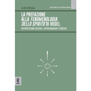 La prefazione alla fenomenologia dello spirito di Hegel. Interpretazioni critiche e approfondimenti teoretici
