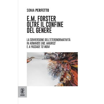 E.M. Forster oltre il confine del genere. La sovversione dell'eteronormatività in Howards End, Maurice e A Passage to India