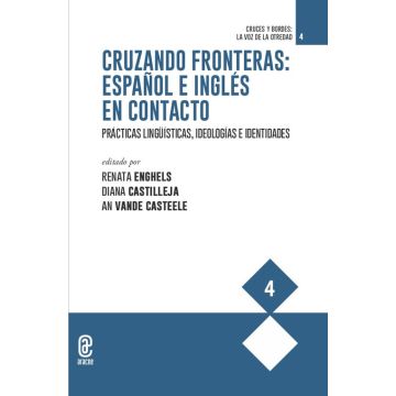Cruzando fronteras: español e inglés en contacto. Prácticas lingüísticas, ideologías e identidades