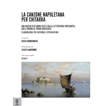La canzone napoletana per chitarra. Una raccolta di brani scelti dalla letteratura partenopea dalle origini al primo Novecento. Elaborazioni per chitarra e diteggiatura. Vol. 2