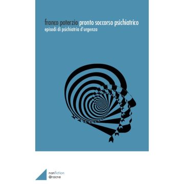 Pronto soccorso psichiatrico. Episodi di psichiatria psichiatrica