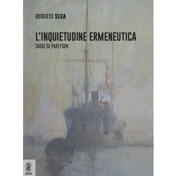 L'inquietudine ermeneutica. Saggi su Pareyson