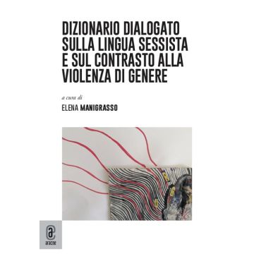 Dizionario dialogato sulla lingua sessista e sul contrasto alla violenza di genere