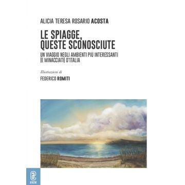 Le spiagge, queste sconosciute. Un viaggio negli ambienti più interessanti (e minacciati) d'Italia