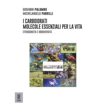 I carboidrati molecole essenziali per la Vita. Eterogeneità e biodiversità