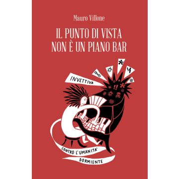 Il punto di vista non è un piano bar. Invettiva contro l'umanità dormiente