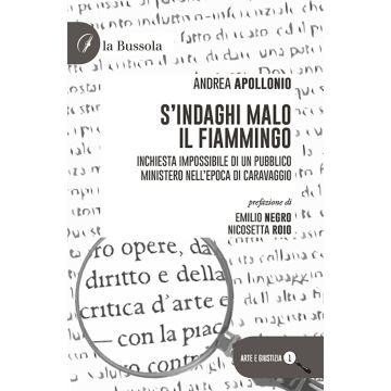 S'indaghi Malo il fiammingo. Inchiesta impossibile di un pubblico ministero nell'epoca di Caravaggio