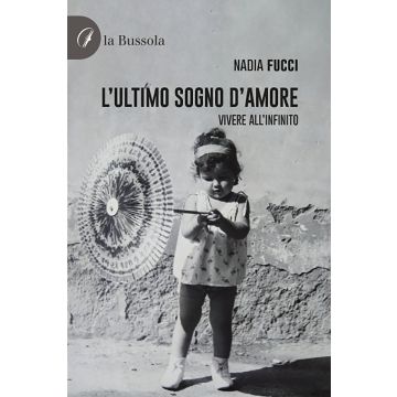 L'ultimo sogno d'amore. Vivere all'infinito