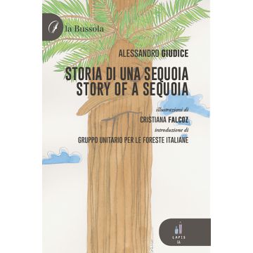 Storia di una sequoia-Story of a sequoia. Ediz. bilingue