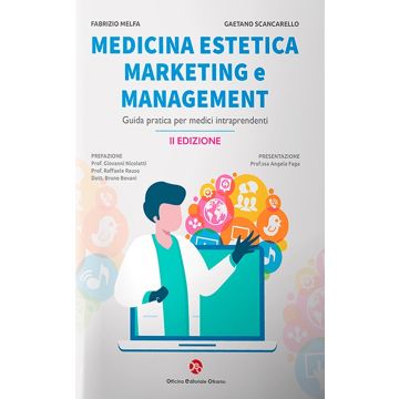 Medicina Estetica, marketing e management. Guida pratica per medici intraprendenti 2/ed.