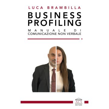 Business profiling. Manuale di comunicazione non verbale
