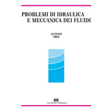 Problemi di idraulica e meccanica dei fluidi