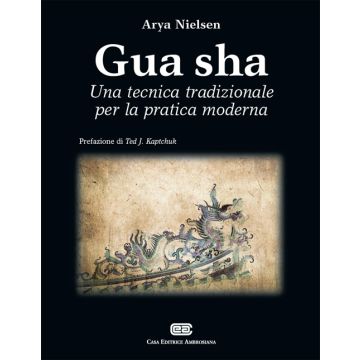 Gua Sha. Una tecnica tradizionale per la pratica moderna