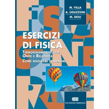 Esercizi di fisica. Termodinamica, fluidi, onde e relatività. Come risolvere i problemi (Volume Unico)